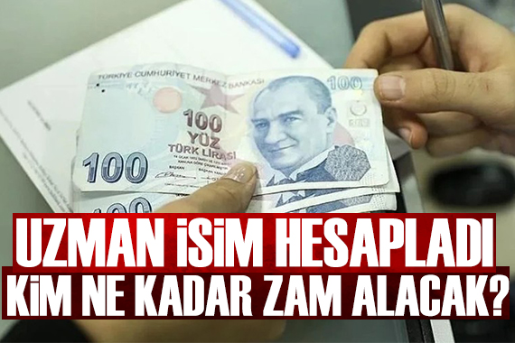 Uzman isim yazdı: Enflasyon rakamlarının ardından kim ne kadar zam alacak?