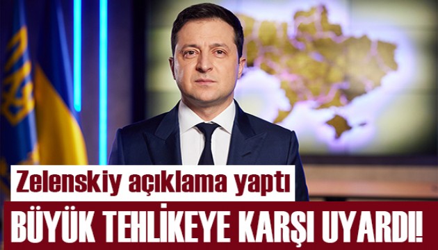 Zelenskiy büyük tehlikeye karşı uyardı!