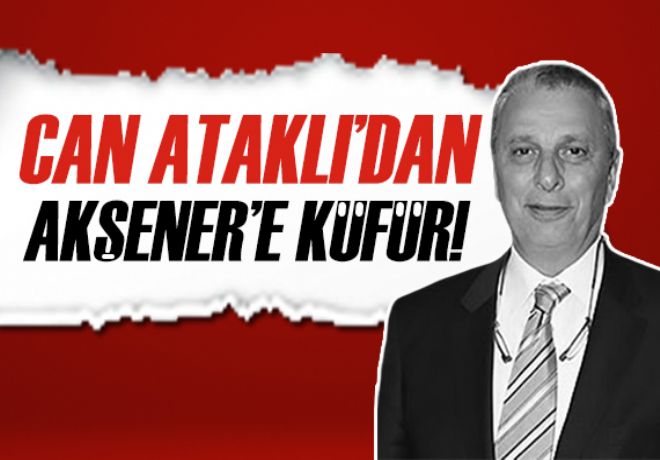 Can Ataklı'dan İYİ Parti'ye küfür!