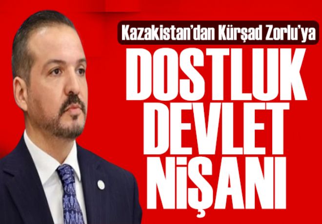 Kazakistan’dan Türkiye’ye dostluk mesajı: Kürşad Zorlu'ya 'Dostık' Nişanı 
